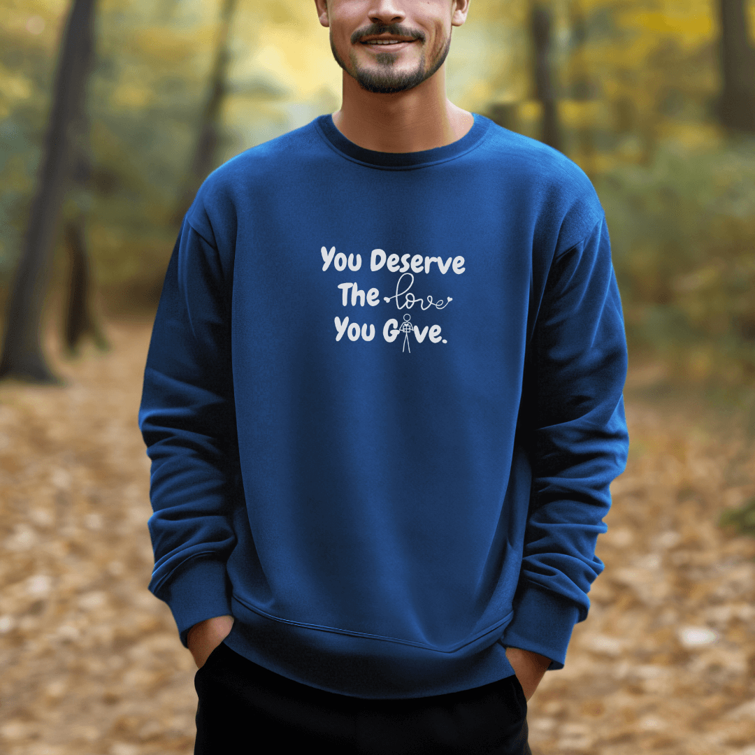 You Deserve The Love You Give v1 - Unisex Sweatshirt