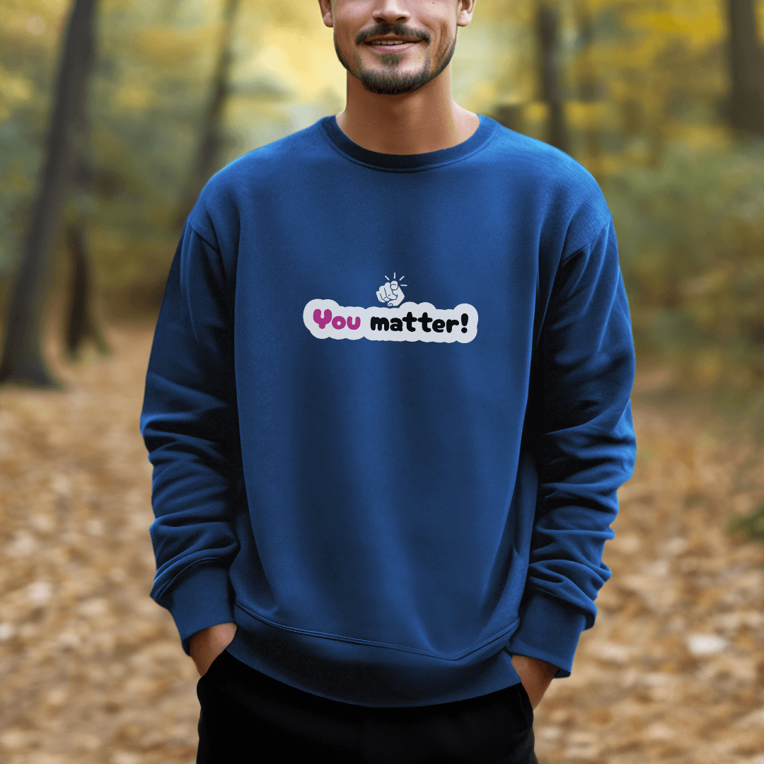 You Matter - Unisex Sweatshirt