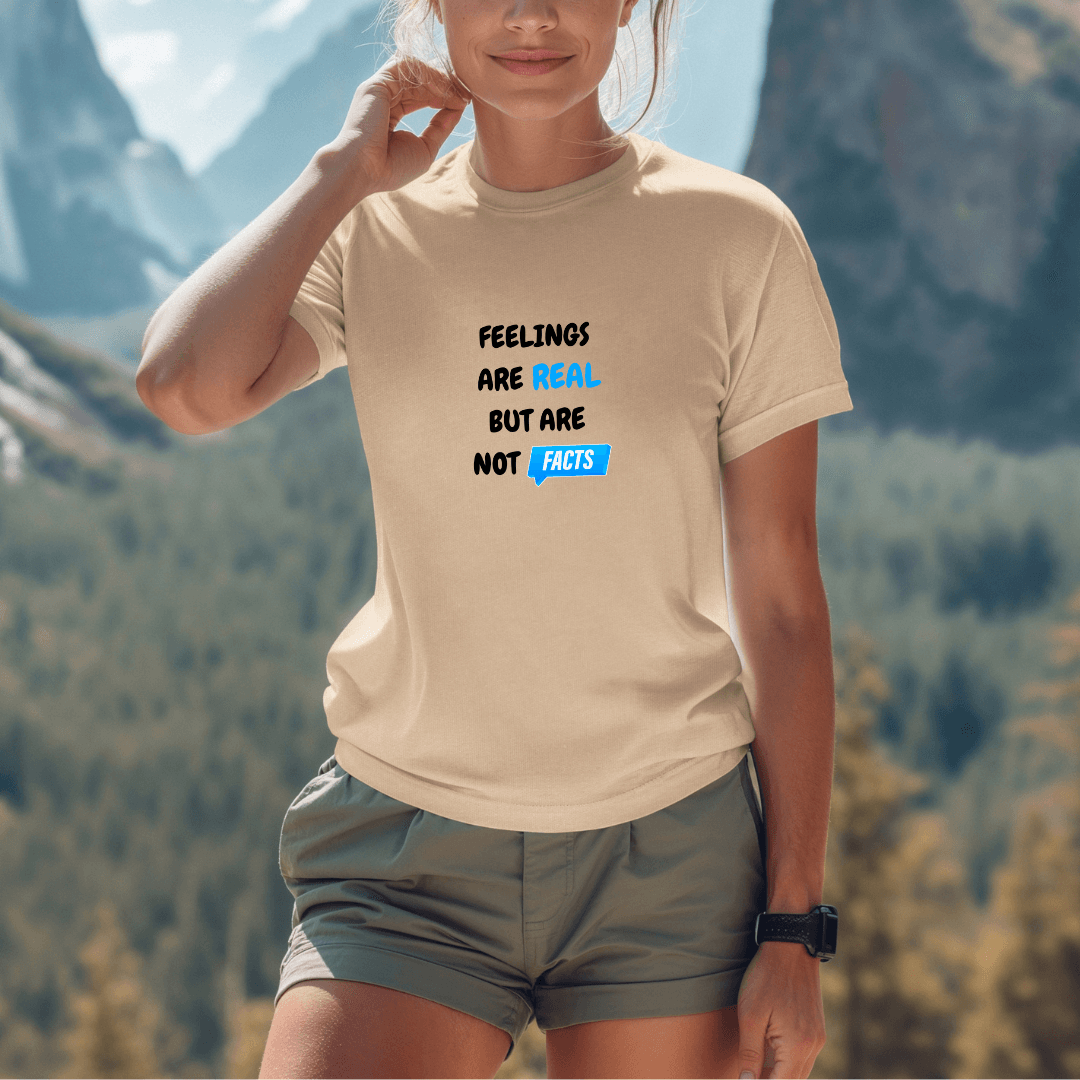 Feelings Are Real But Are Not Facts - Unisex T-Shirt