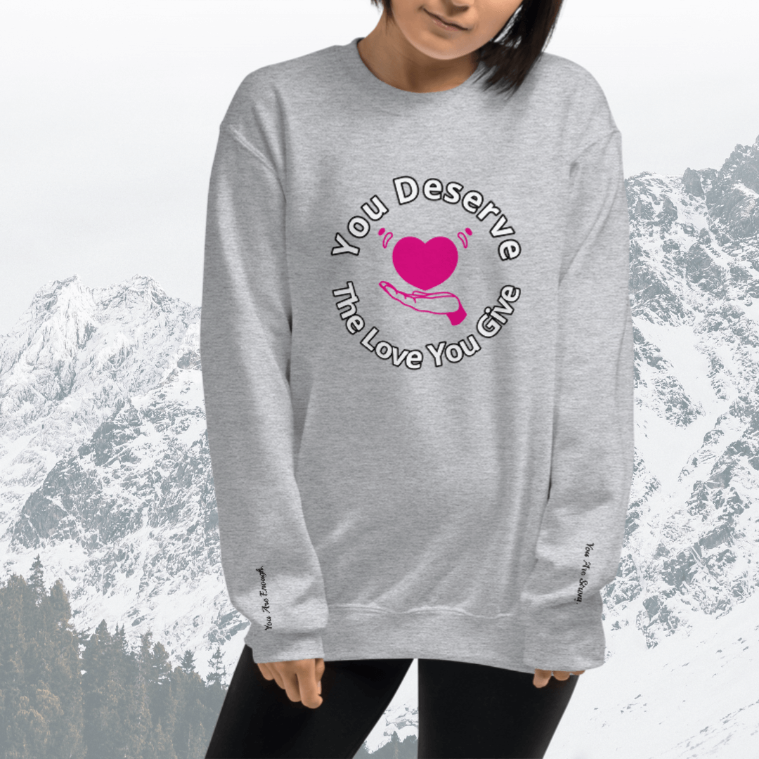 You Deserve The Love You Give v2 - Unisex Sweatshirt (with Wrist Embroidery)