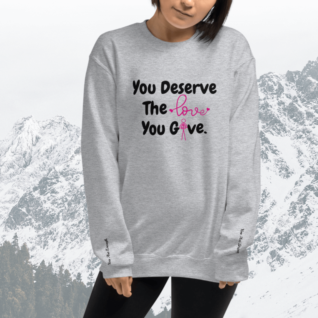 You Deserve The Love You Give v1 - Unisex Sweatshirt (with Wrist Embroidery)
