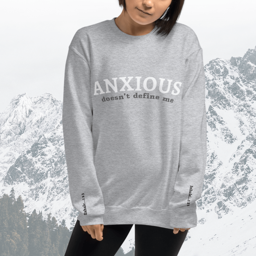 ANXIOUS doesn't define me - Unisex Sweatshirt (with Wrist Embroidery)