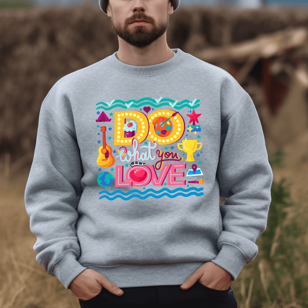 Do What You Love - Unisex Sweatshirt