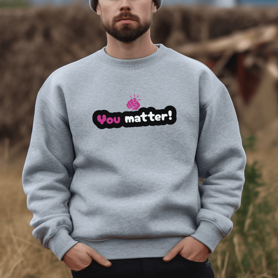 You Matter - Unisex Sweatshirt