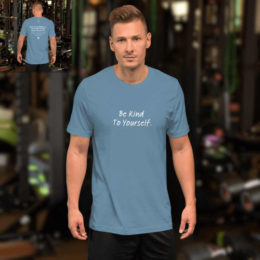 Dear Person Behind Me (B) I Be Kind to Yourself (F) - Unisex T-shirt