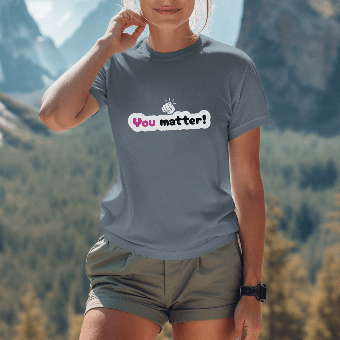 You Matter - Unisex T-Shirt