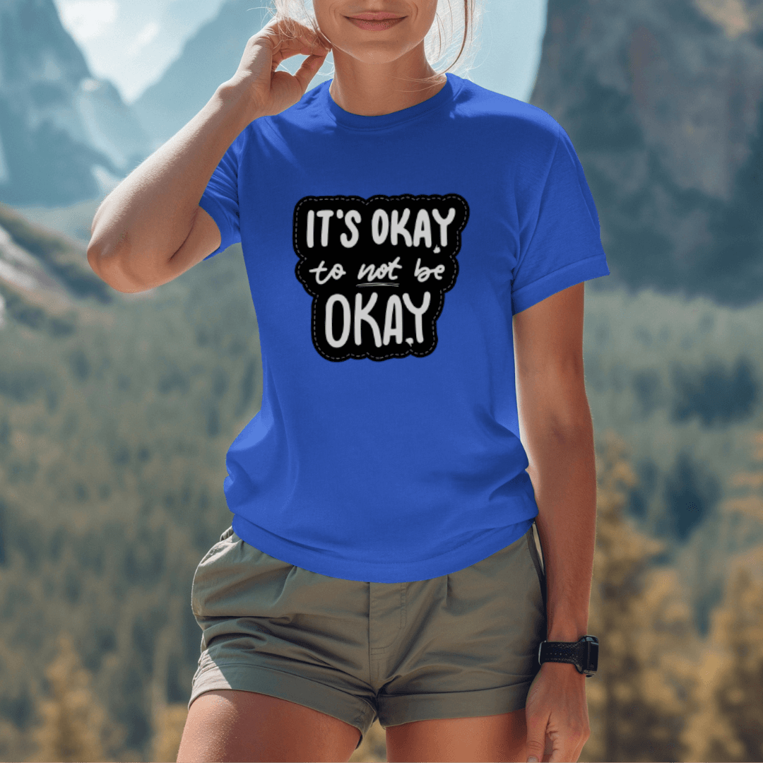 It's Okay to not be Okay - Unisex T-shirt
