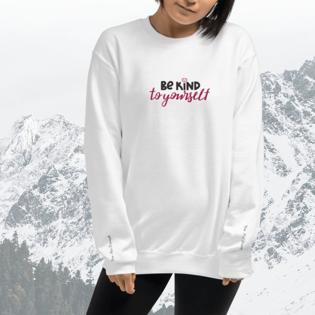 Be Kind To Yourself - Unisex Sweatshirt with (Centre Chest and Wrist Embroidery)v2