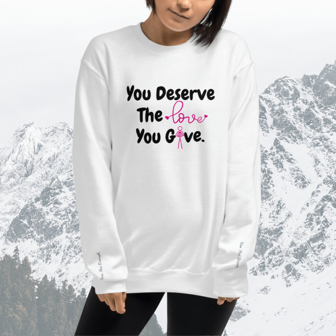 You Deserve The Love You Give v1 - Unisex Sweatshirt (with Wrist Embroidery)
