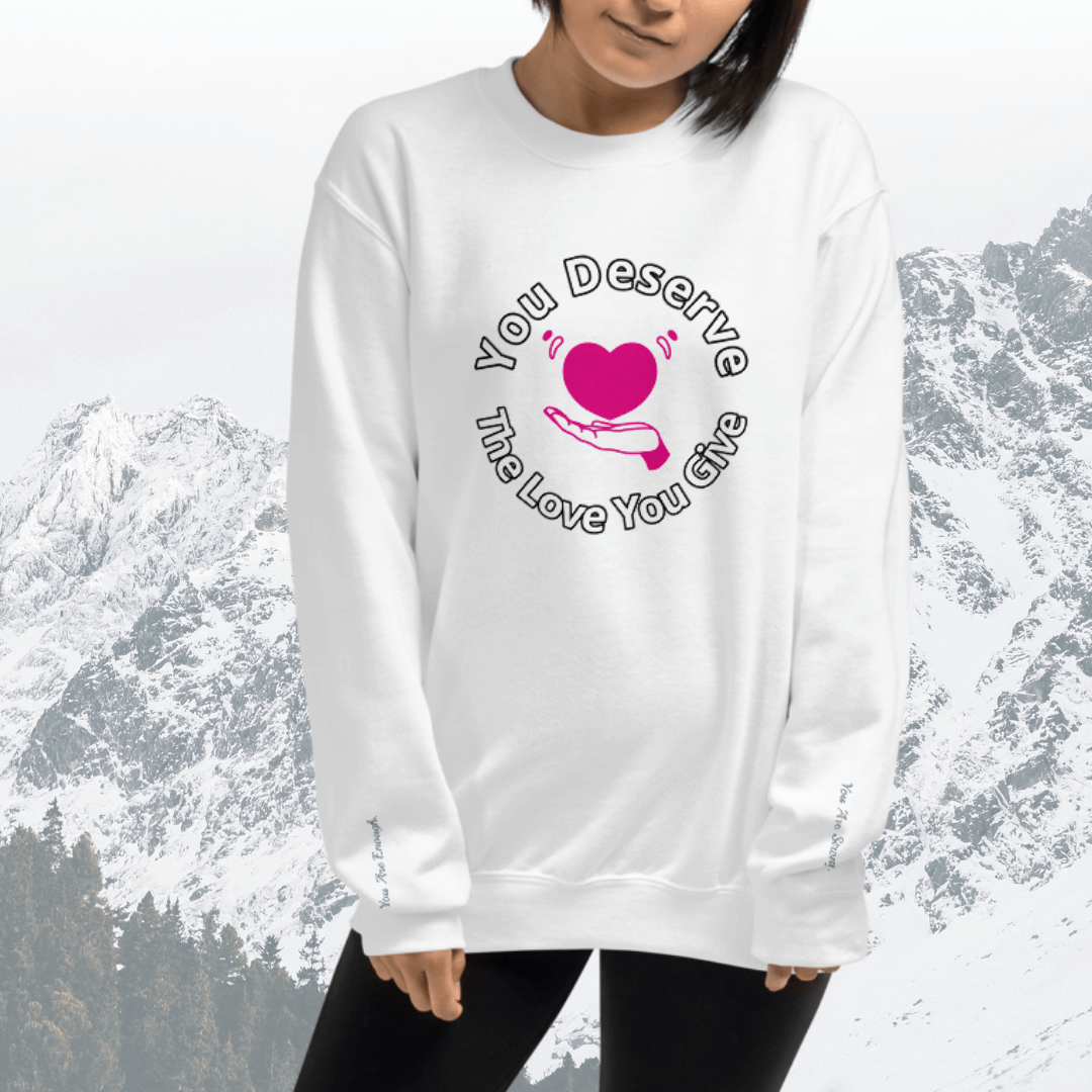 You Deserve The Love You Give v2 - Unisex Sweatshirt (with Wrist Embroidery)