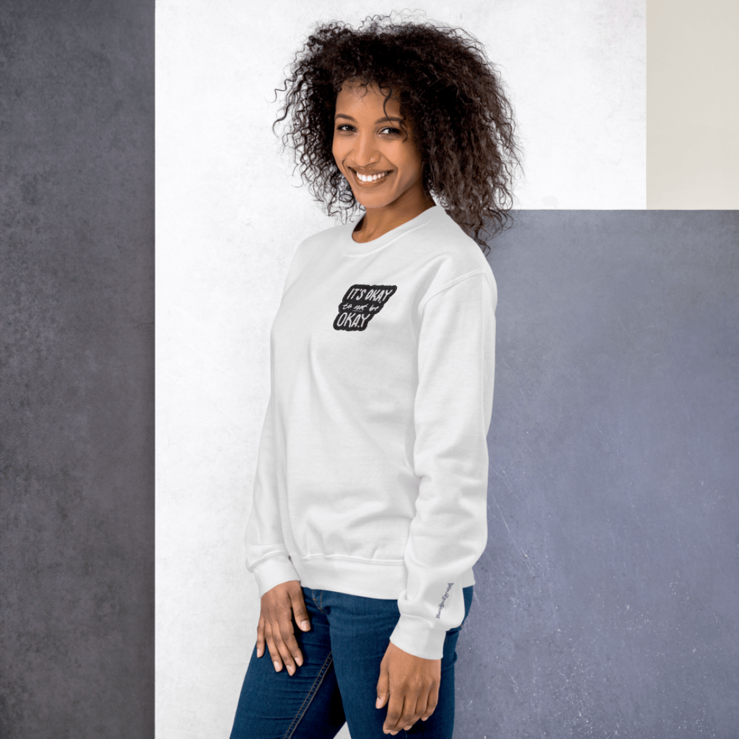 It's Okay to not be Okay - Unisex Sweatshirt (with Left Chest and Wrist Embroidery)