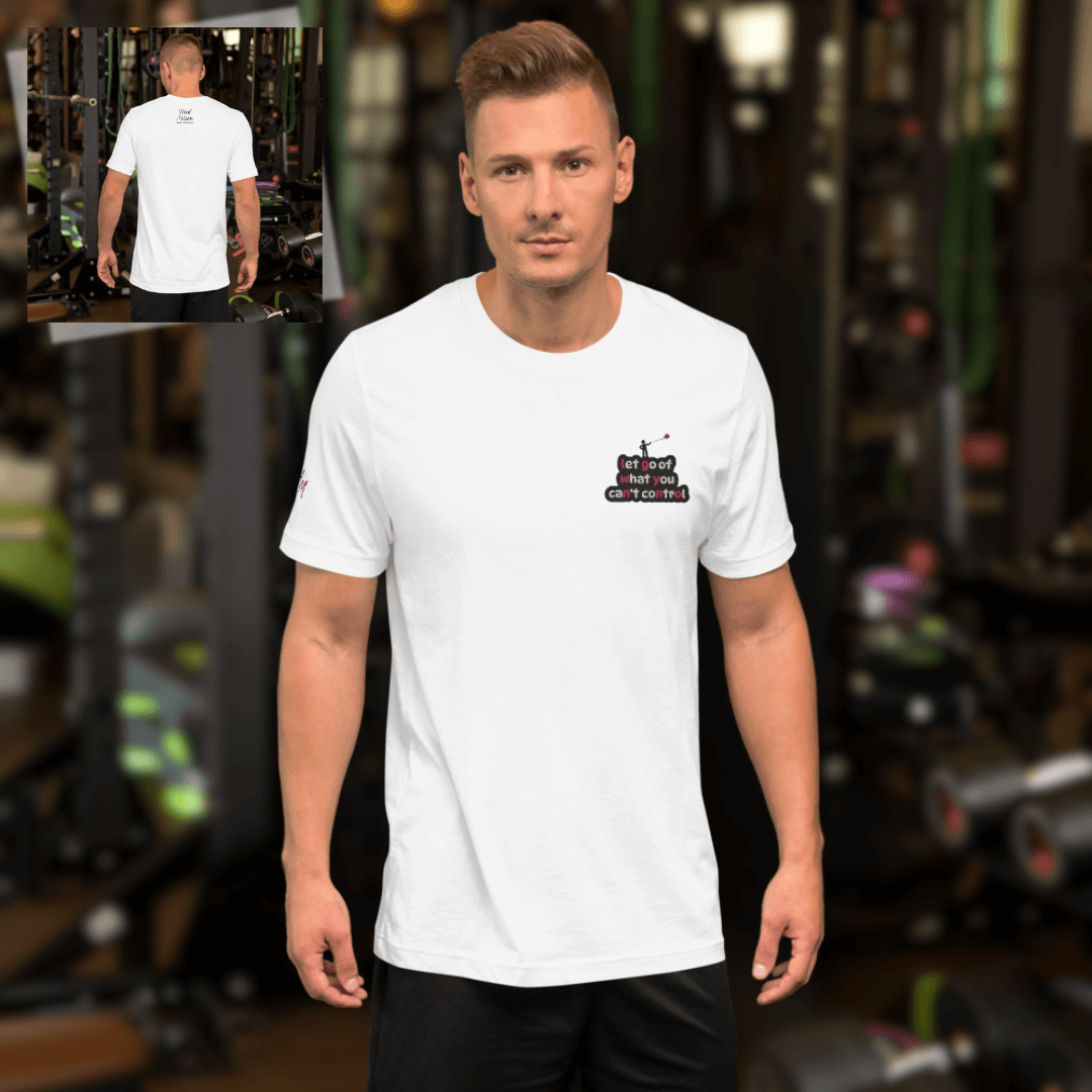 Let Go Of What You Can't Control - Unisex T-shirt (with Left Chest and Sleeve Embroidery)