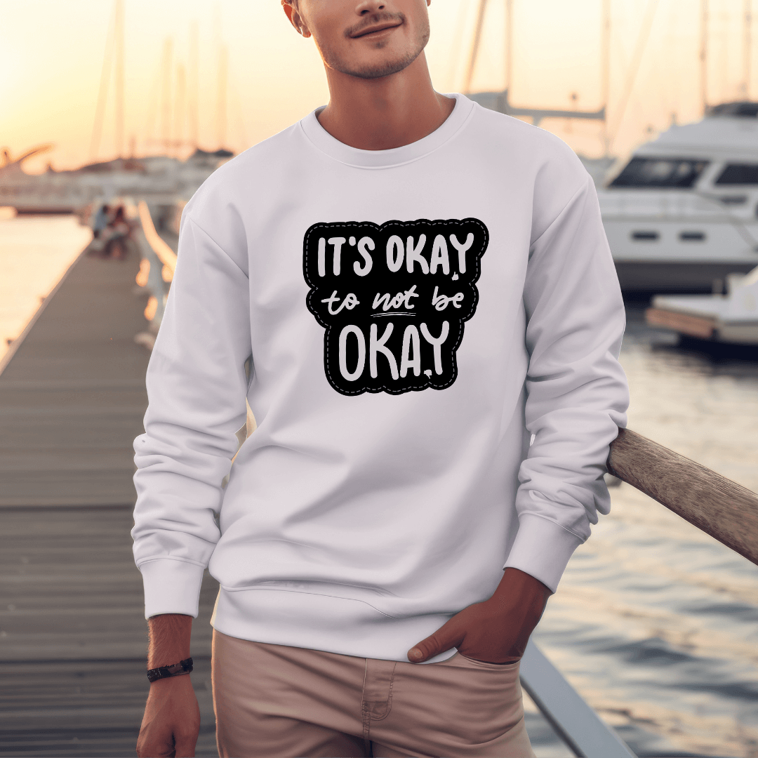 It's Okay to not be Okay - Unisex Sweatshirt