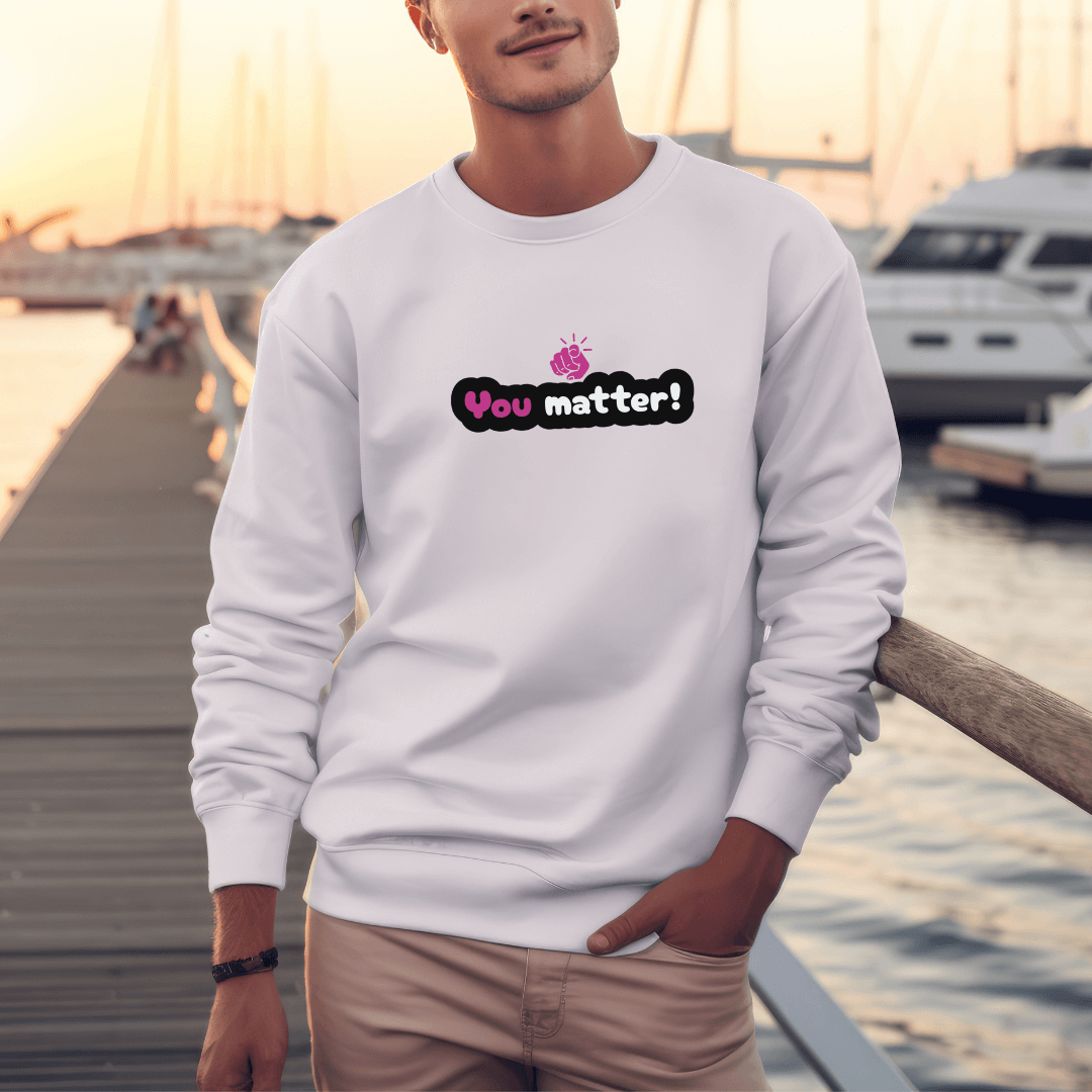 You Matter - Unisex Sweatshirt