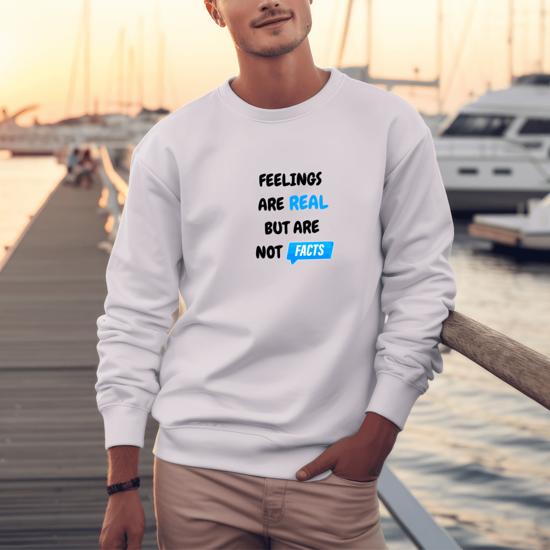 Feelings Are Real But Are Not Facts - Unisex Sweatshirt