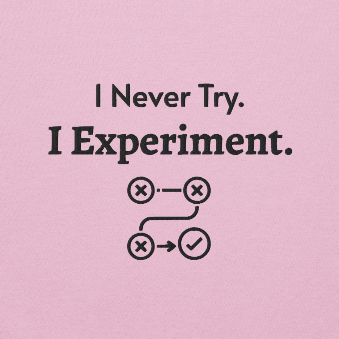 I Never Try. I Experiment - Unisex Hoodie (with Centre Chest and Wrist Embroidery)