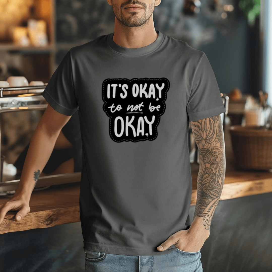 It's Okay to not be Okay - Unisex T-shirt