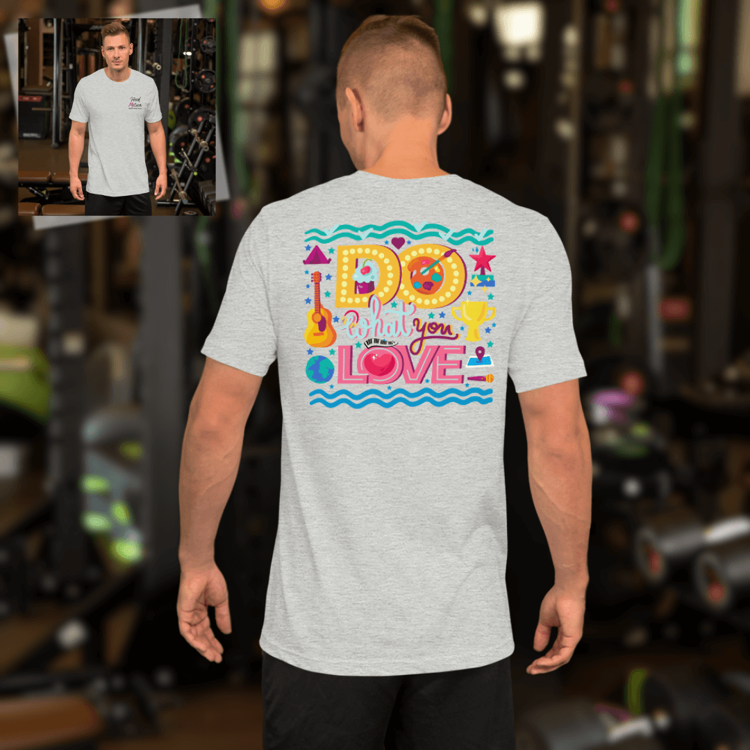 Do What You Love - Unisex T-Shirt (with Left Chest Embroidery and Backprint)