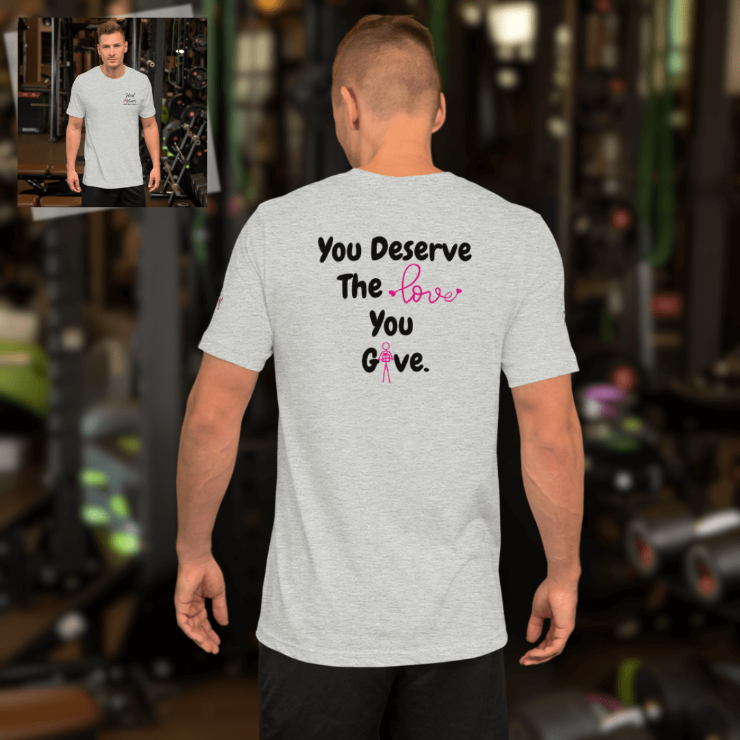 You Deserve The Love You Give v1 - Unisex T-shirt (with Left Chest, Sleeve Embroidery + Back print)