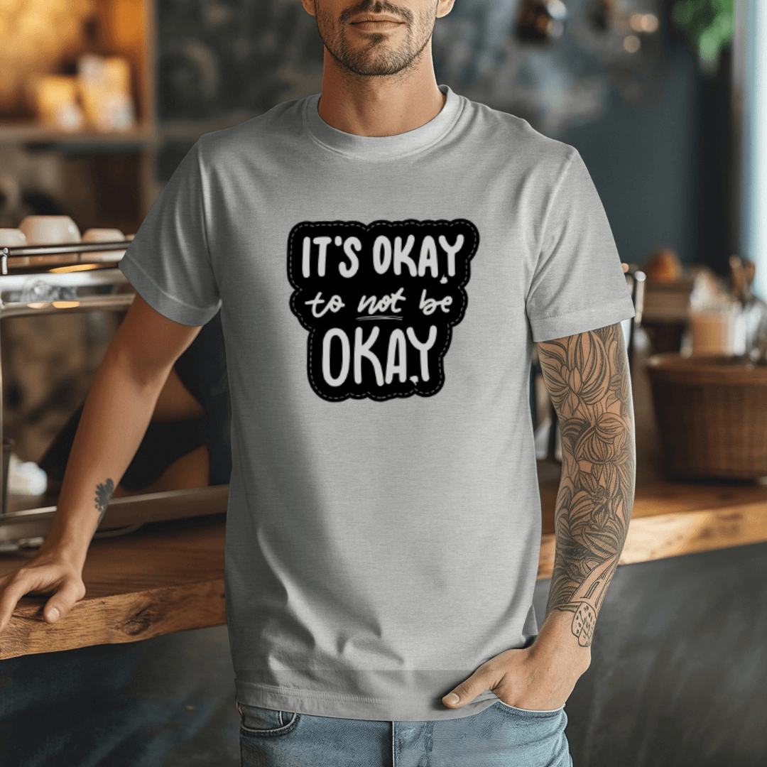 It's Okay to not be Okay - Unisex T-shirt