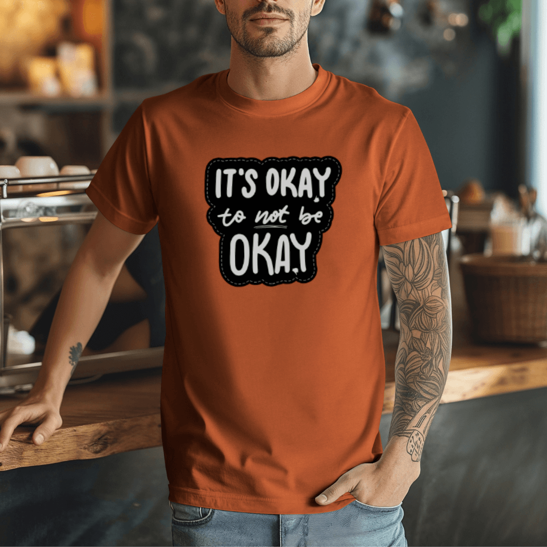 It's Okay to not be Okay - Unisex T-shirt