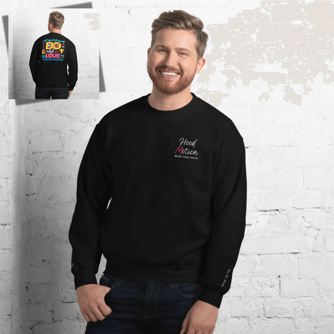 Do What You Love - Unisex Sweatshirt (with Left Chest and Wrist Embroidery + Back print)