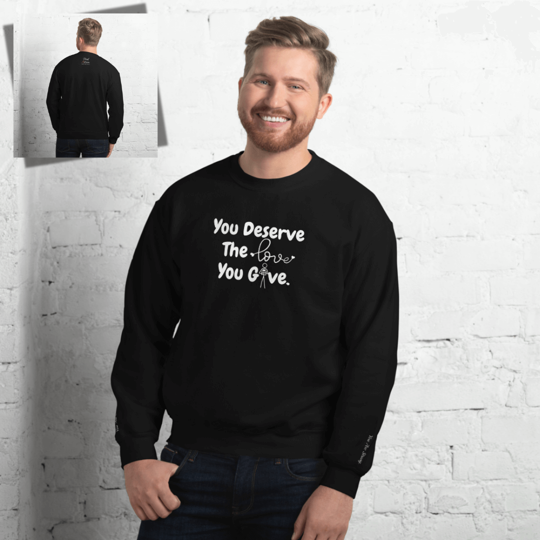 You Deserve The Love You Give v1 - Unisex Sweatshirt (with Wrist Embroidery)