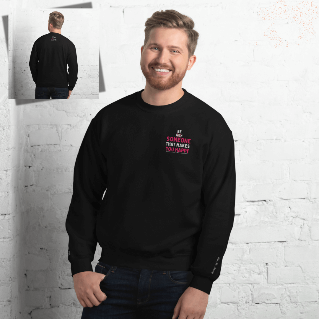 Be Someone That Makes You Happy - Unisex Sweatshirt (with Wrist and Left Chest Embroidery)