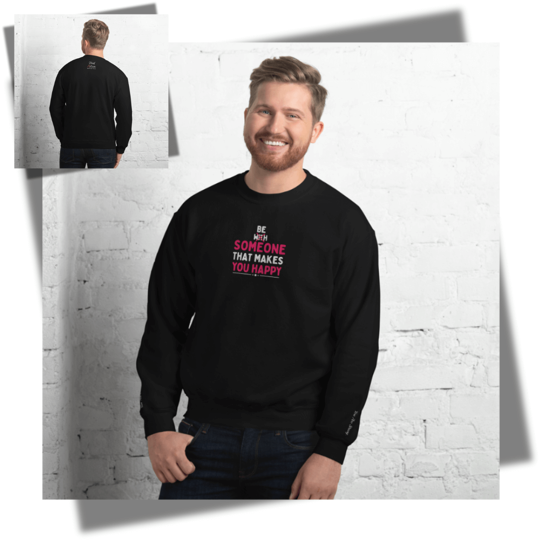 Be Someone That Makes You Happy - Unisex Sweatshirt (with Wrist and Centre Chest Embroidery)