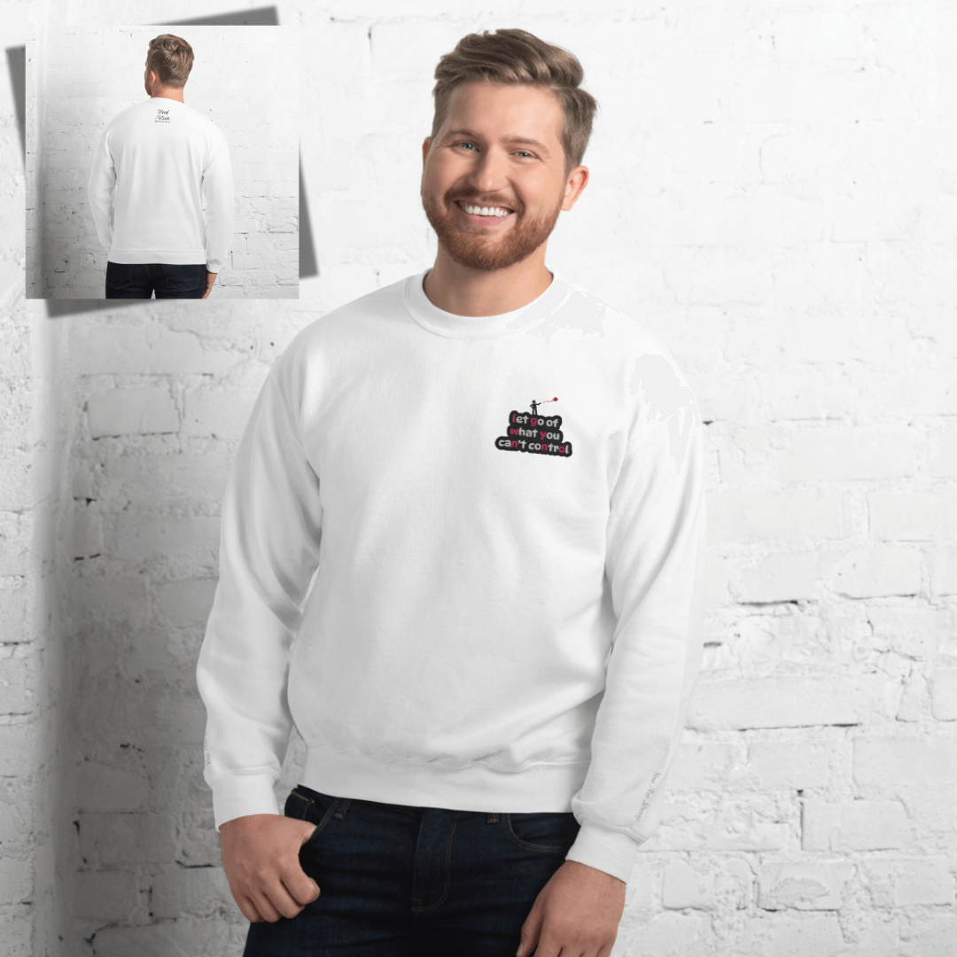 Let Go Of What You Can't Control - Unisex Sweatshirt (with Left Chest and Wrist Embroidery)