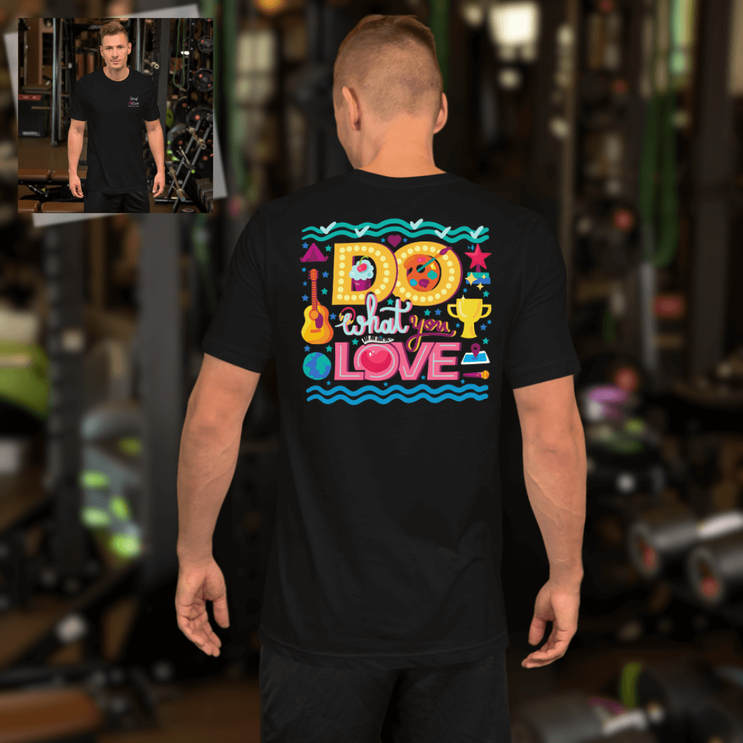 Do What You Love - Unisex T-Shirt (with Left Chest Embroidery and Backprint)
