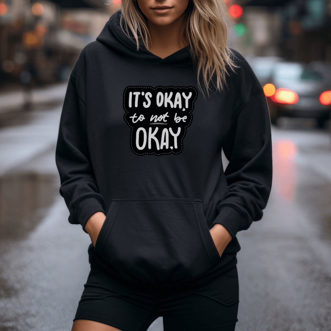 It's Okay to not be Okay - Unisex Hoodie