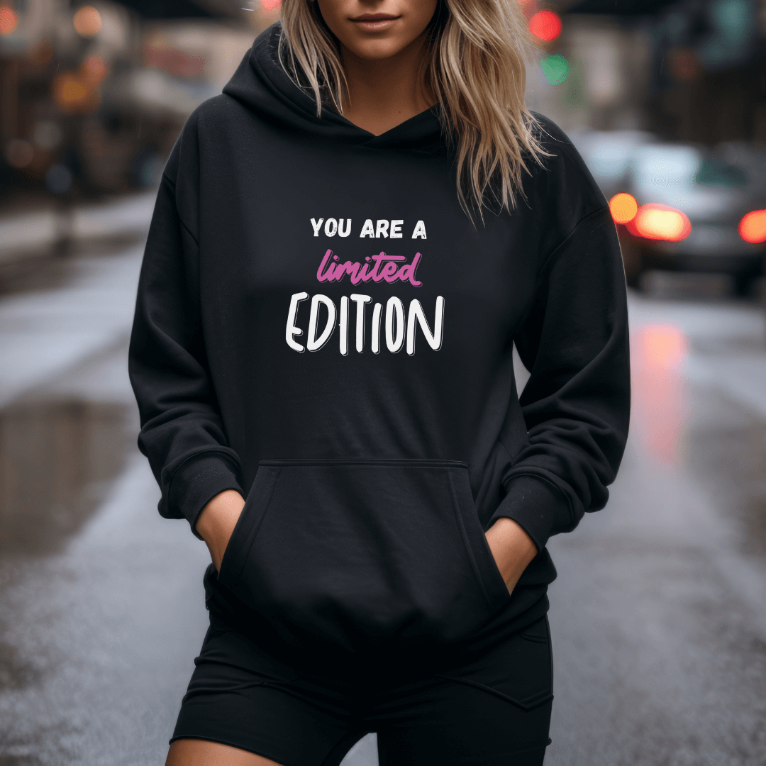 You Are a Limited Edition - Unisex Hoodie