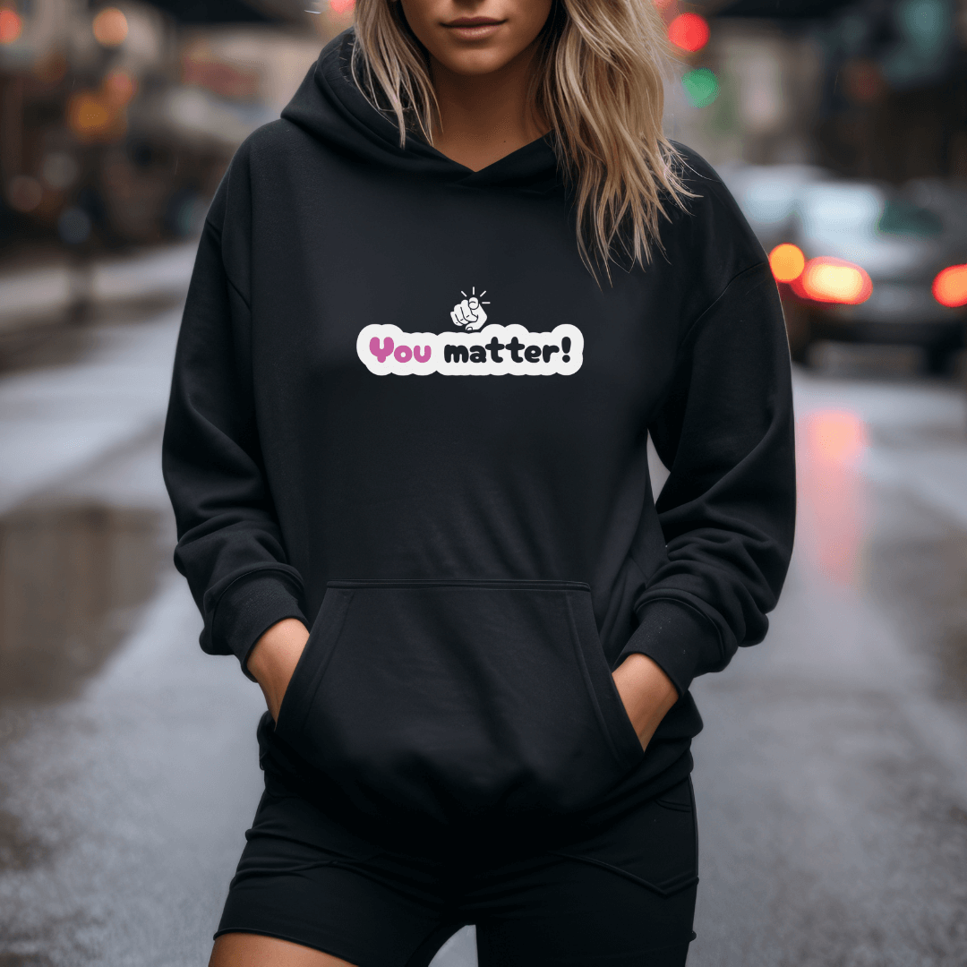 You Matter - Unisex Hoodie