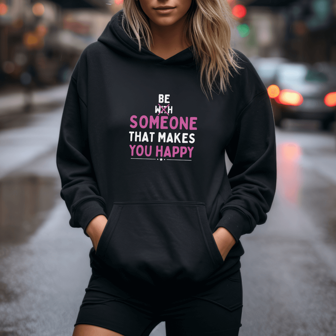 Be Someone That Makes You Happy - Unisex Hoodie