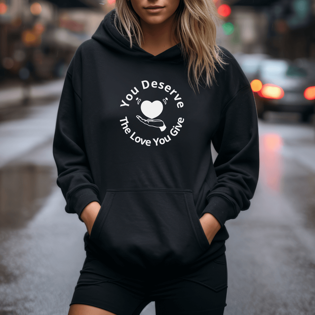 You Deserve The Love You Give v2 - Unisex Hoodie