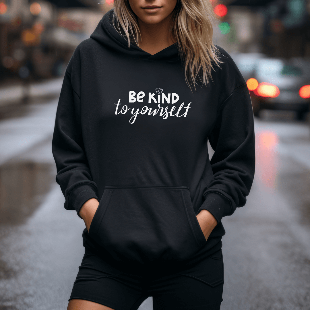 Be Kind To Yourself - Unisex Hoodie