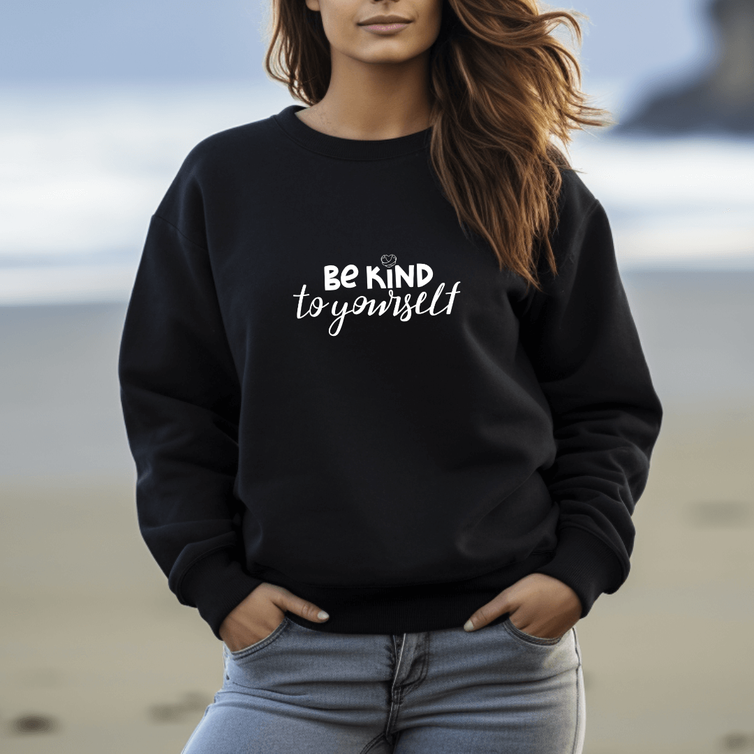Be Kind To Yourself - Unisex Sweatshirt
