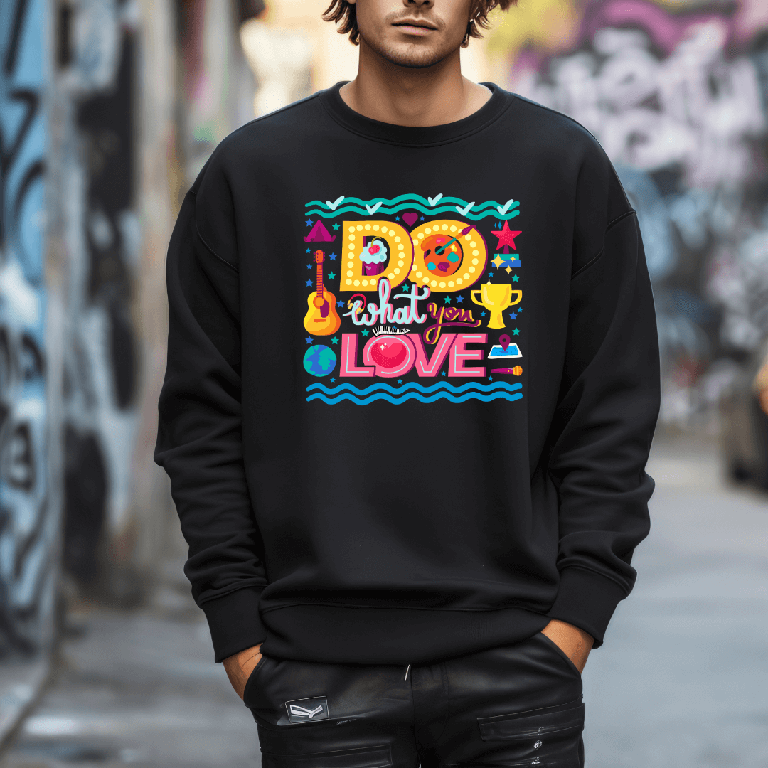 Do What You Love - Unisex Sweatshirt
