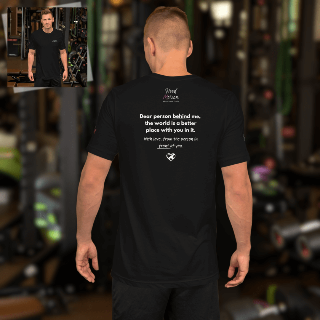 Dear Person behind me (B) I Be Kind to yourself (F) - Unisex T-shirt (with Left Chest and Sleeve Embroidery + Back print)