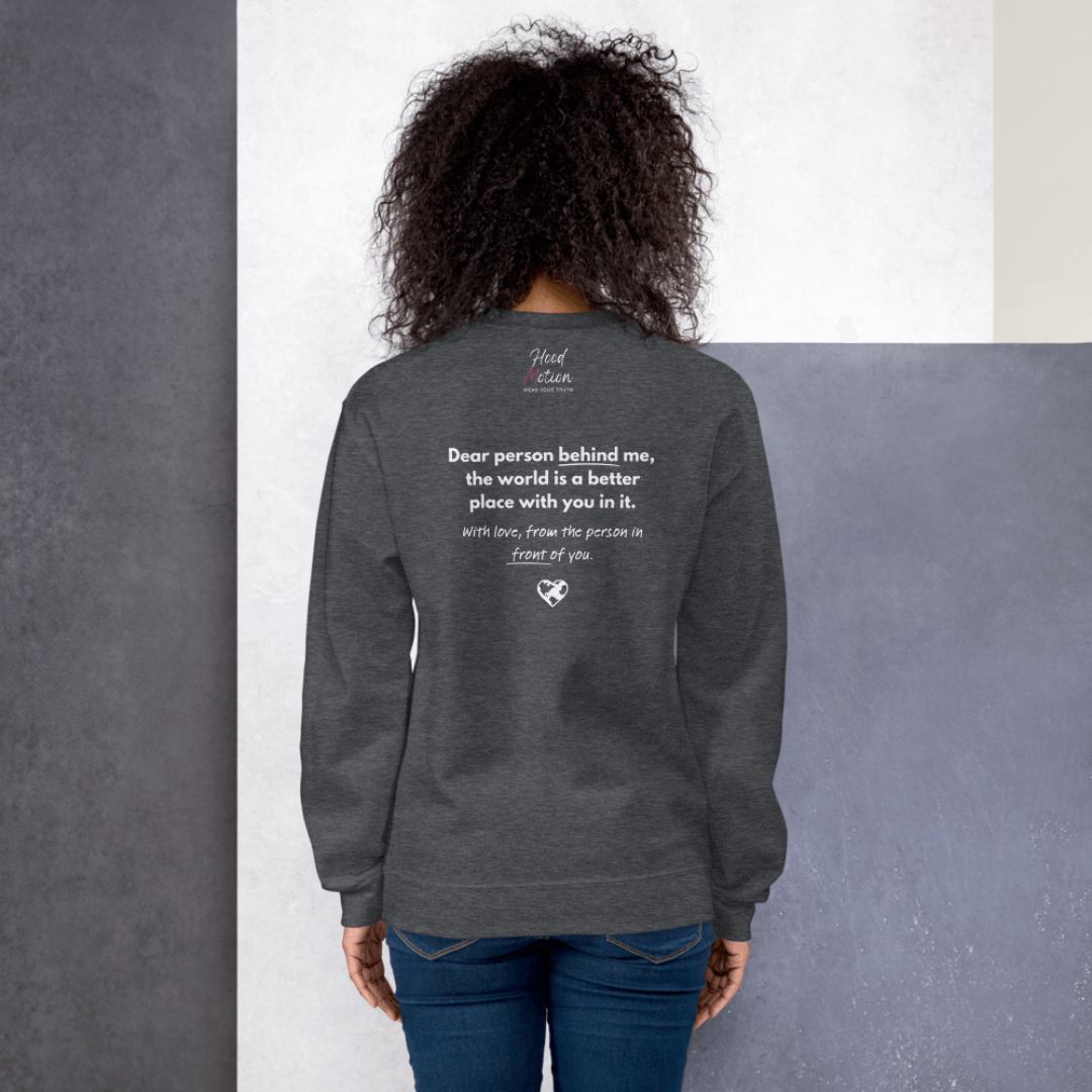 Dear Person behind me (B) I Be Kind to yourself (F) - Unisex Sweatshirt