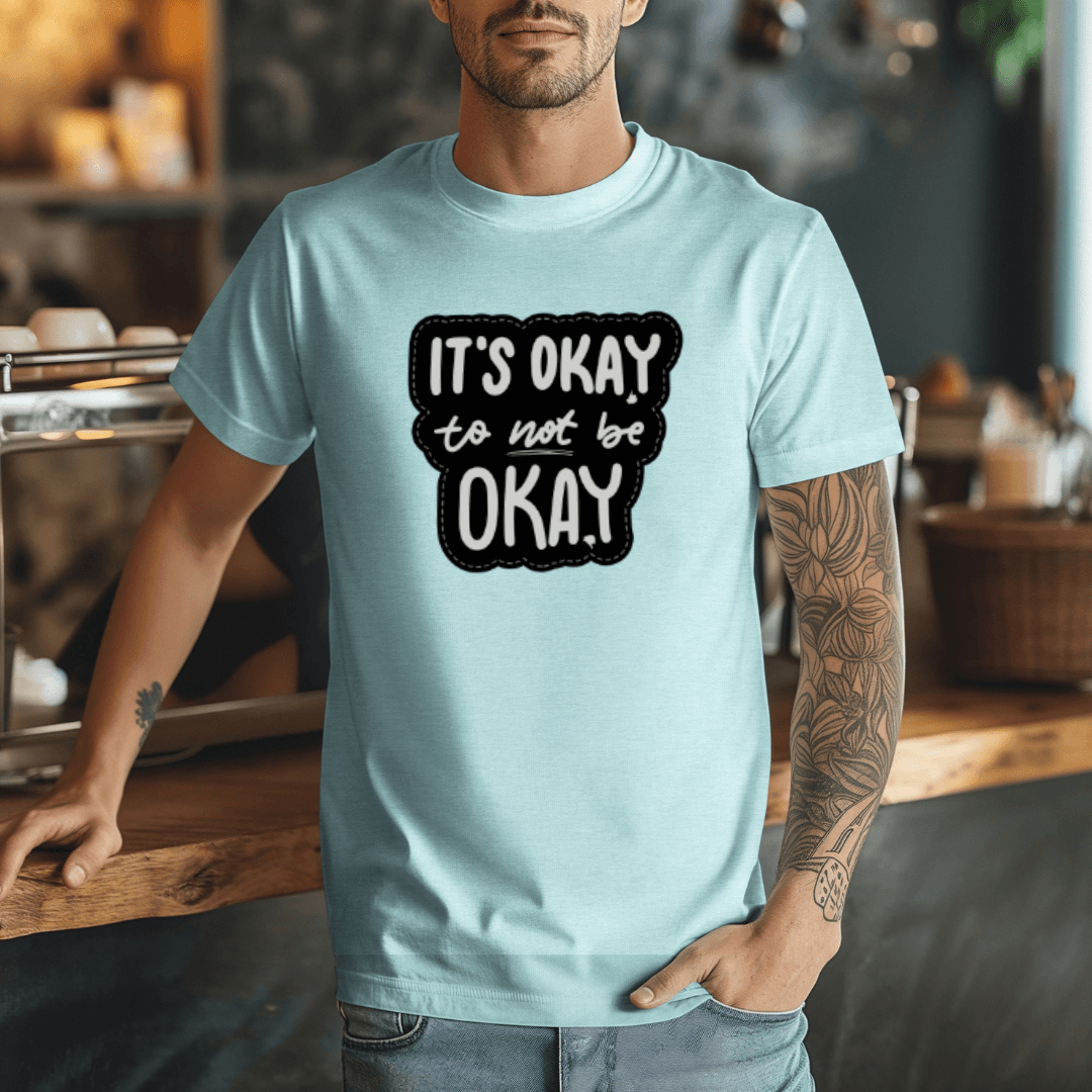 It's Okay to not be Okay - Unisex T-shirt
