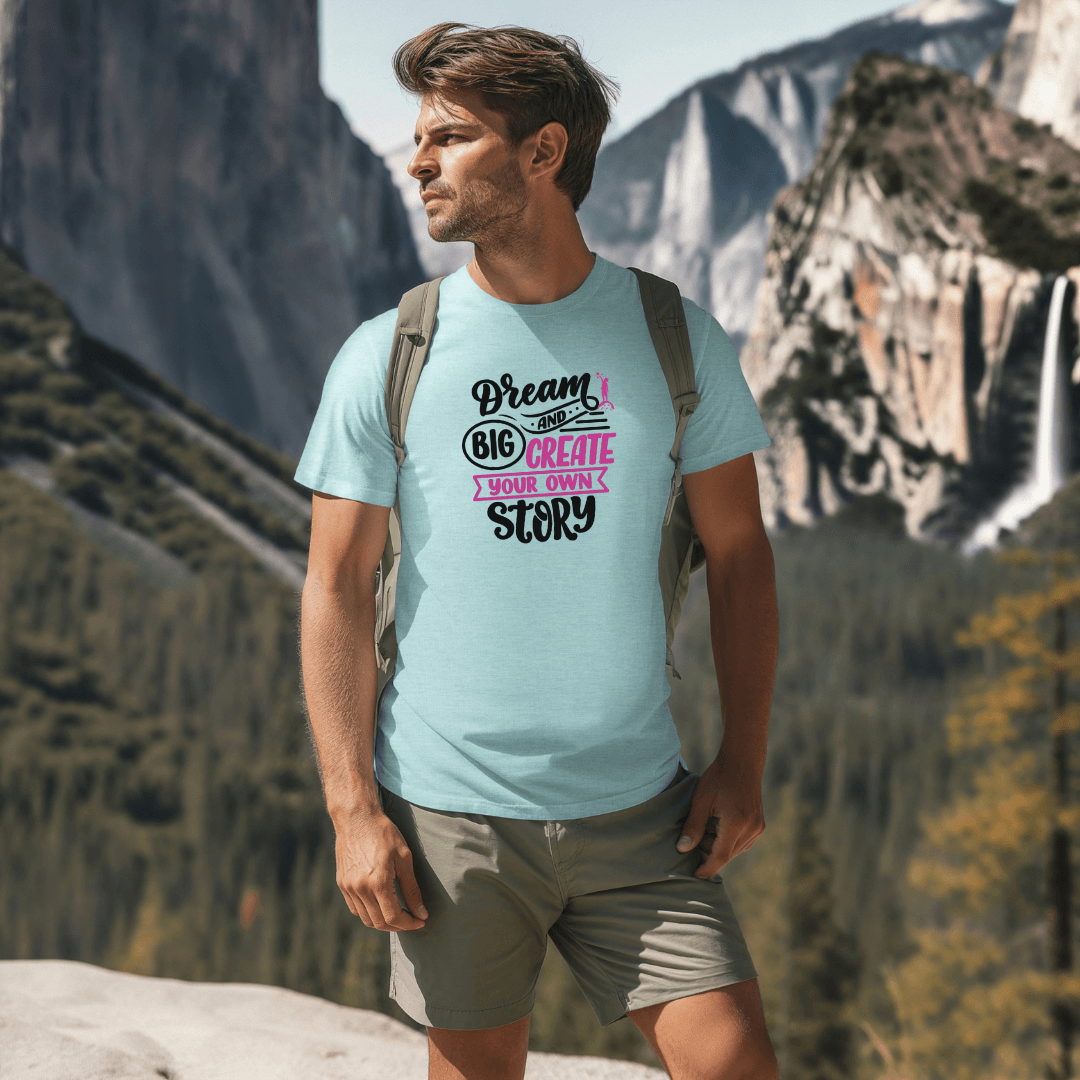 Dream Big and Create Your Own Story - Unisex T-Shirt