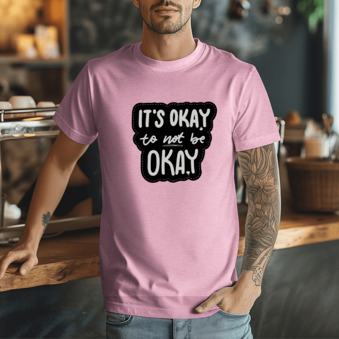 It's Okay to not be Okay - Unisex T-shirt