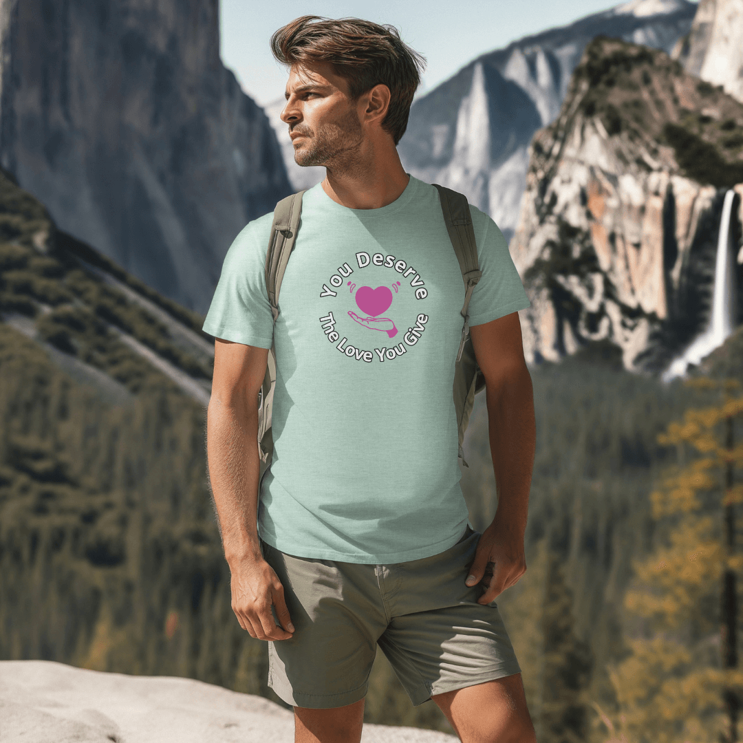 You Deserve The Love You Give v2 - Unisex T-Shirt