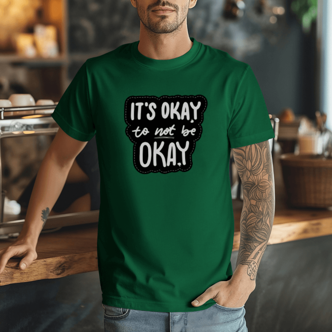 It's Okay to not be Okay - Unisex T-shirt