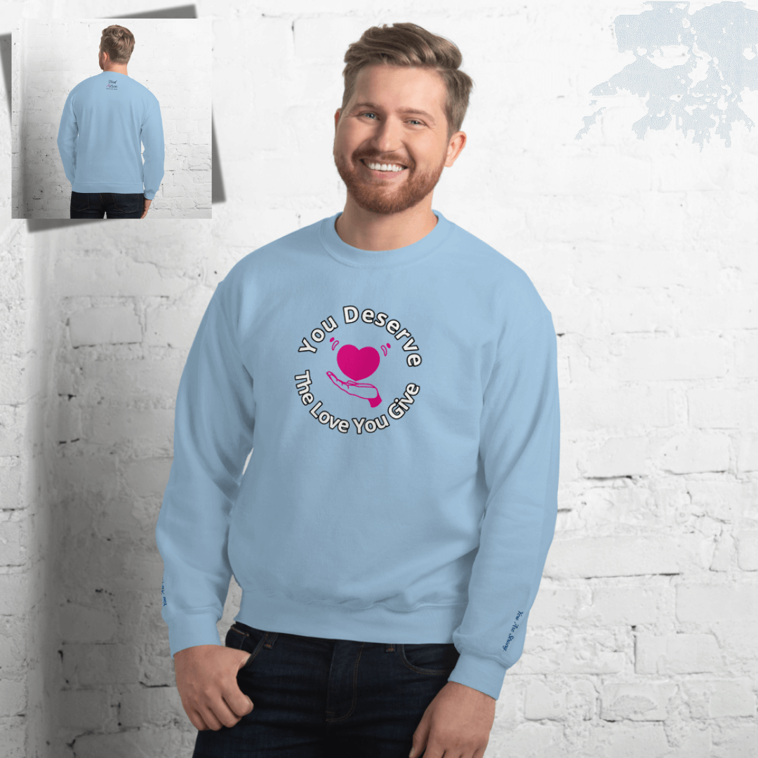You Deserve The Love You Give v2 - Unisex Sweatshirt (with Wrist Embroidery)