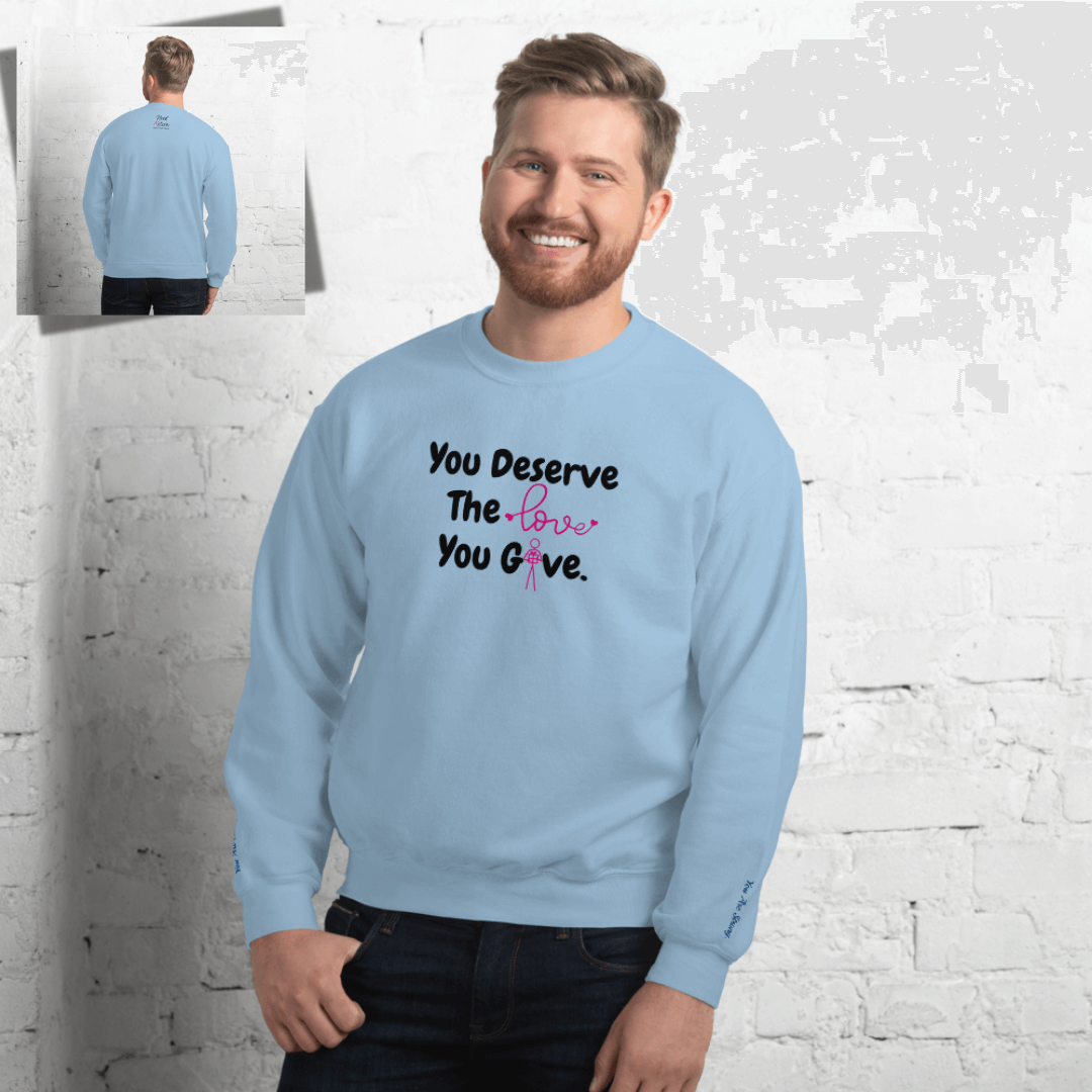 You Deserve The Love You Give v1 - Unisex Sweatshirt (with Wrist Embroidery)
