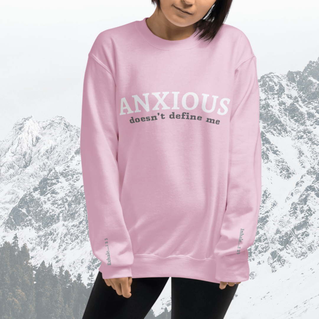 ANXIOUS doesn't define me - Unisex Sweatshirt (with Wrist Embroidery)