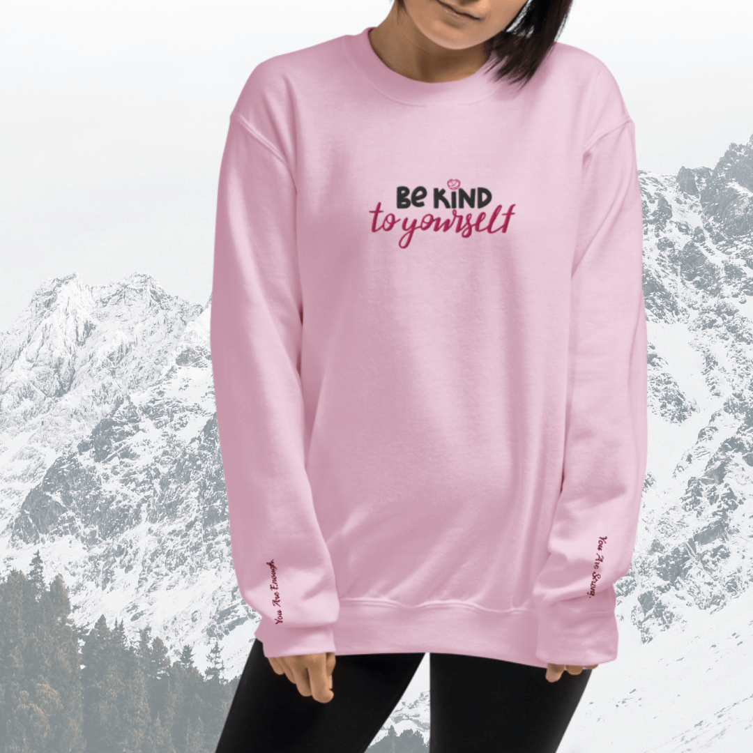 Be Kind To Yourself - Unisex Sweatshirt with (Centre Chest and Wrist Embroidery)v2
